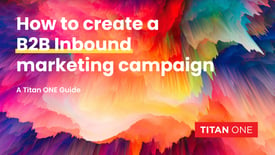 How-To-Create-A-B2B-Inbound-Campaign---Titan-ONE-1-1